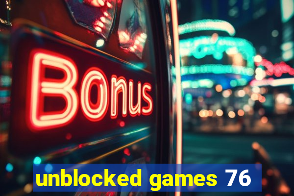 unblocked games 76